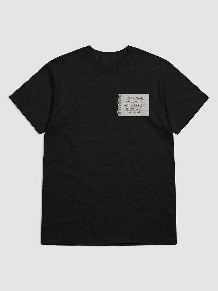 Life Is Really Simple Confucius Quote T-Shirt – Keep It Simple, Stay Wise product image (1)