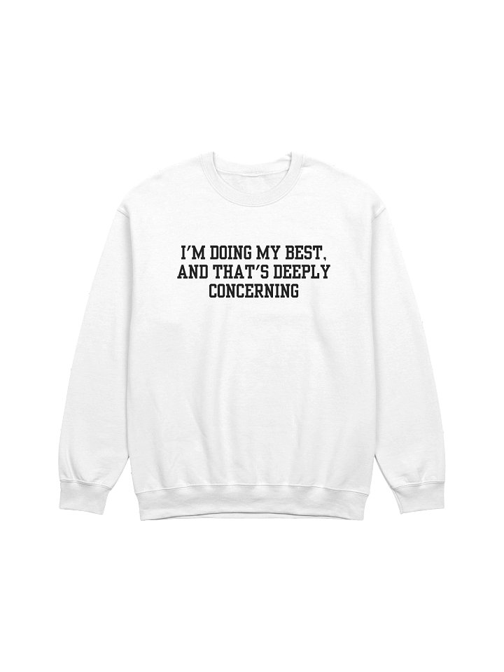 I'm Doing My Best And That's Deeply Concerning Sweatshirt product image (17)
