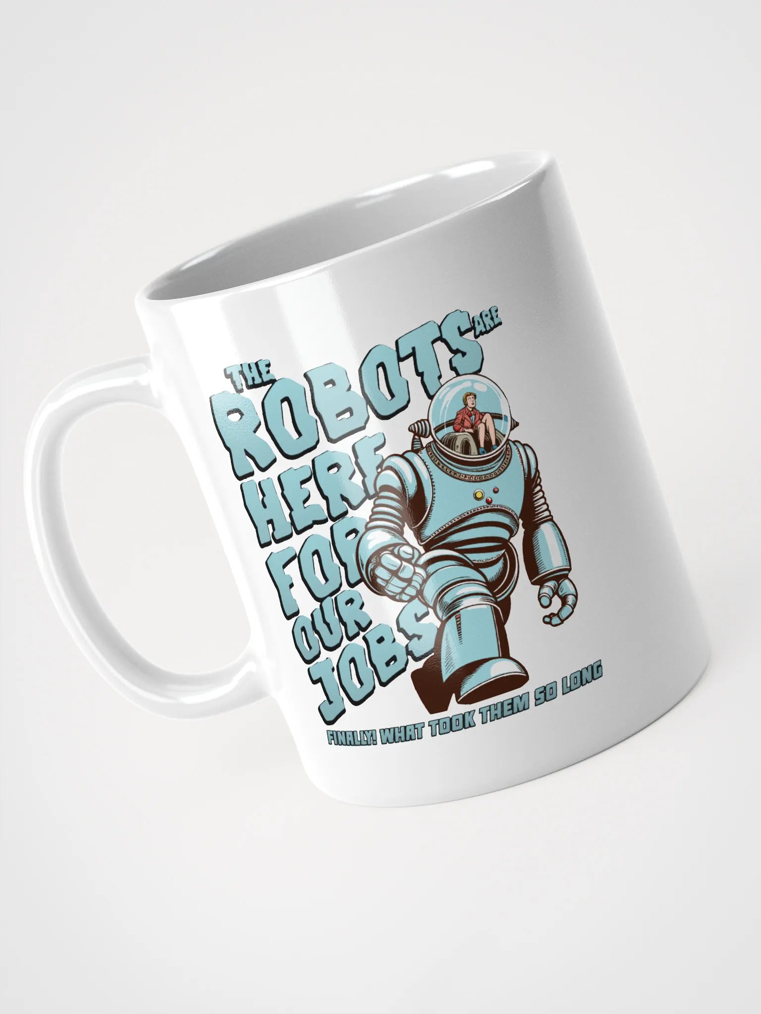 The Robots are here for our jobs mug product image (8)