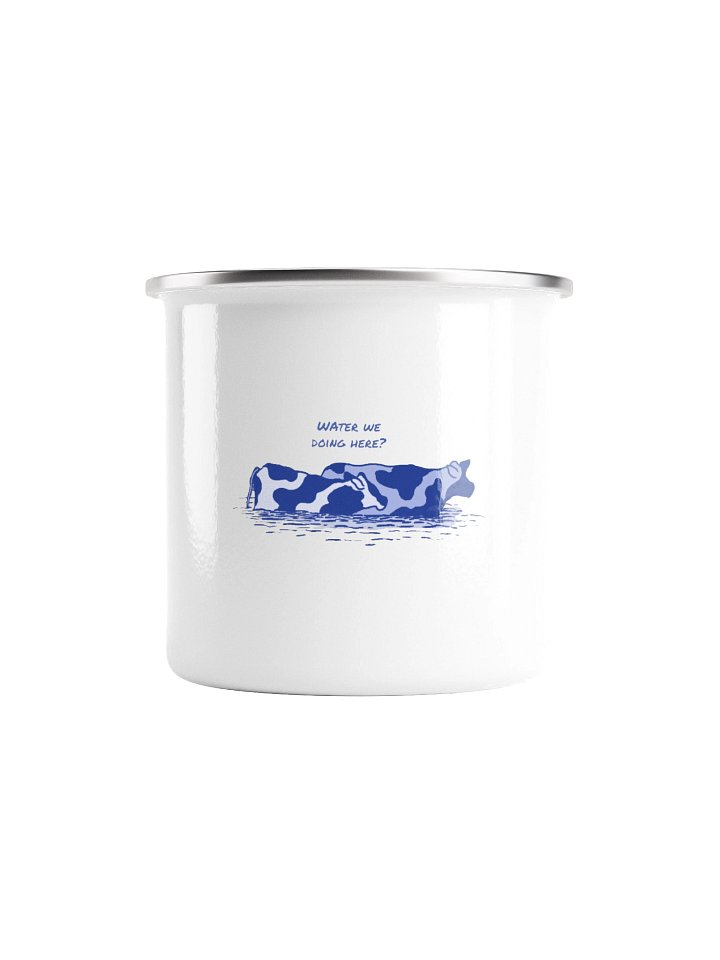 Water we doing here - Enamel Mug product image (1)