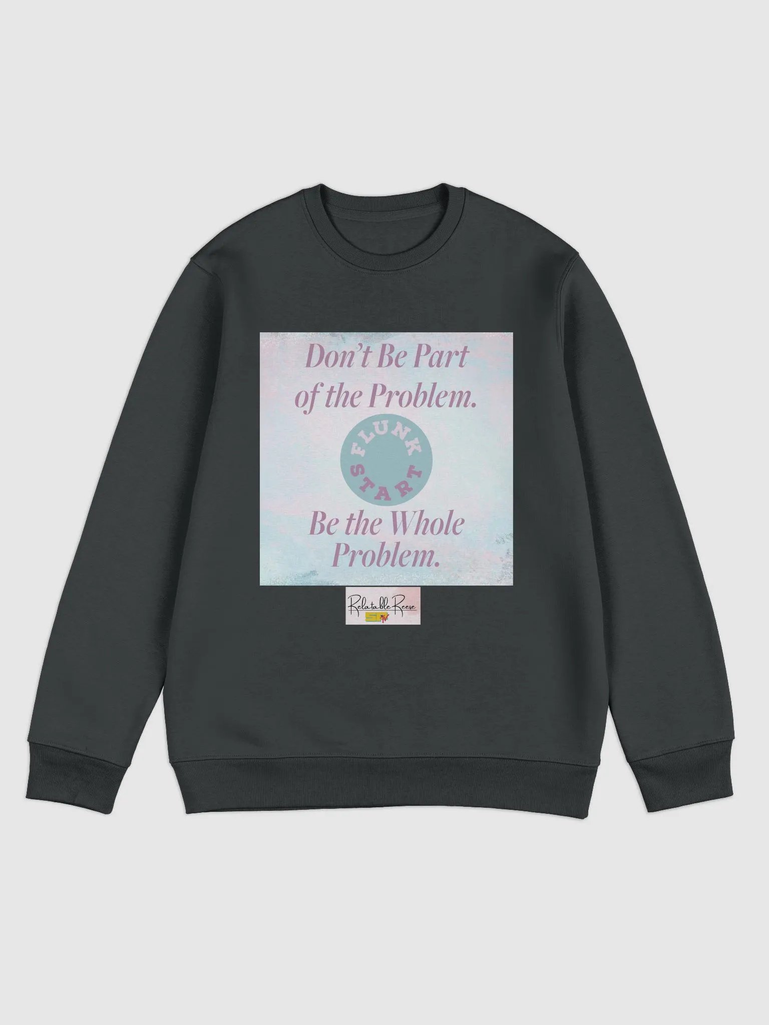Be The Whole Problem Sweatshirt product image (1)