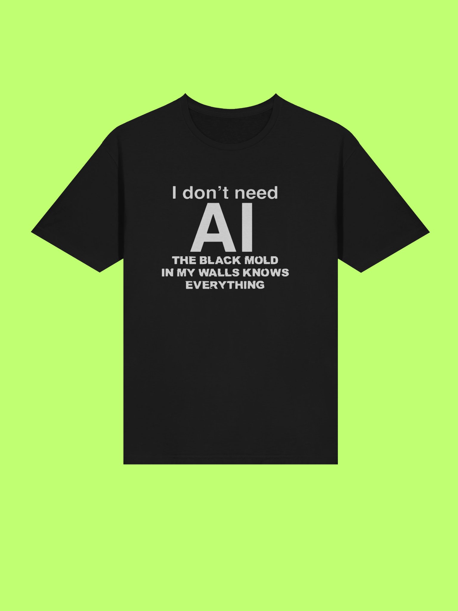 I Don’t Need AI, Black Mold In My Walls Knows Everything Shirt product image (211)