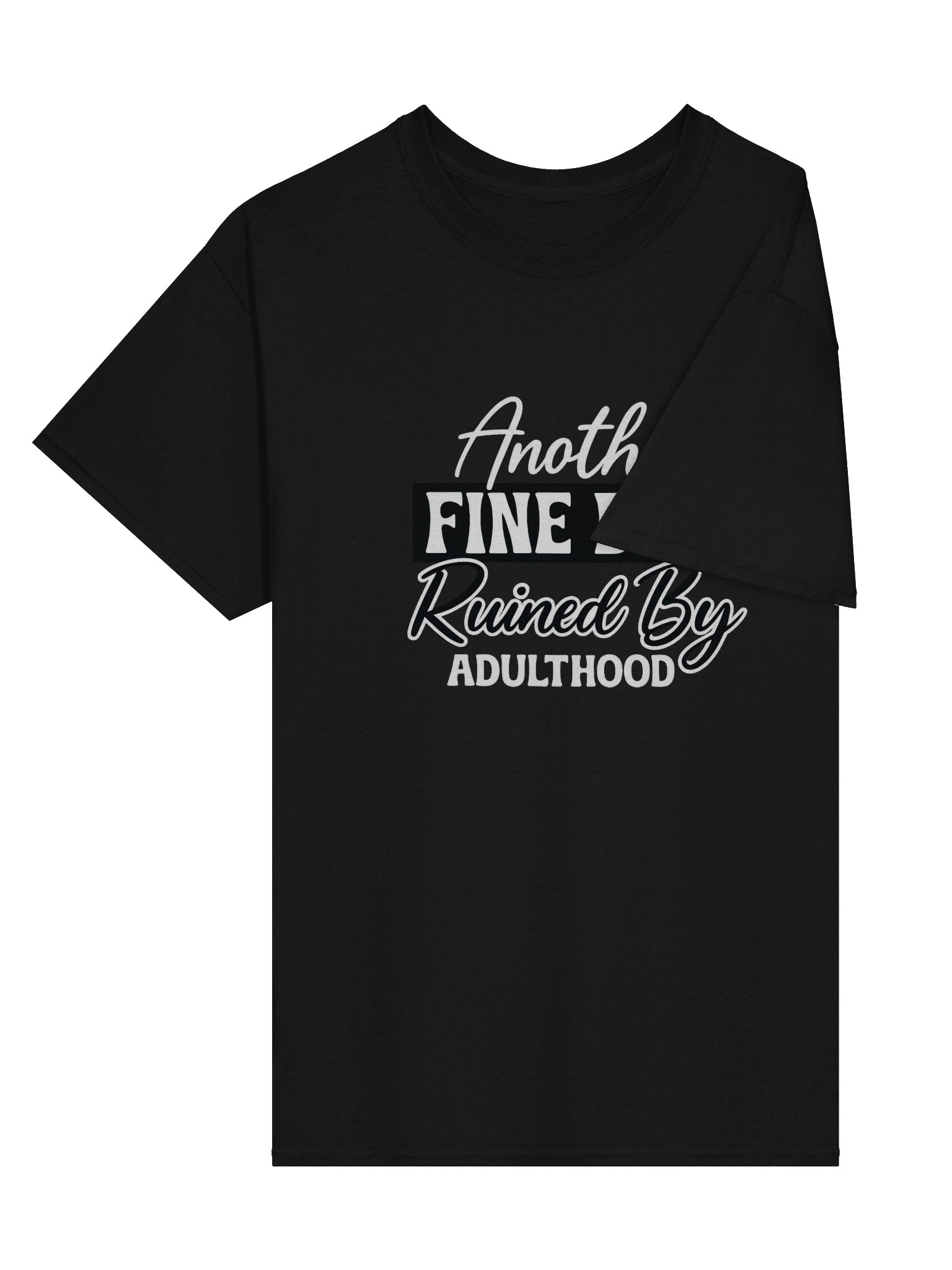 “Another Fine Day Ruined by Adulthood” product image (2)