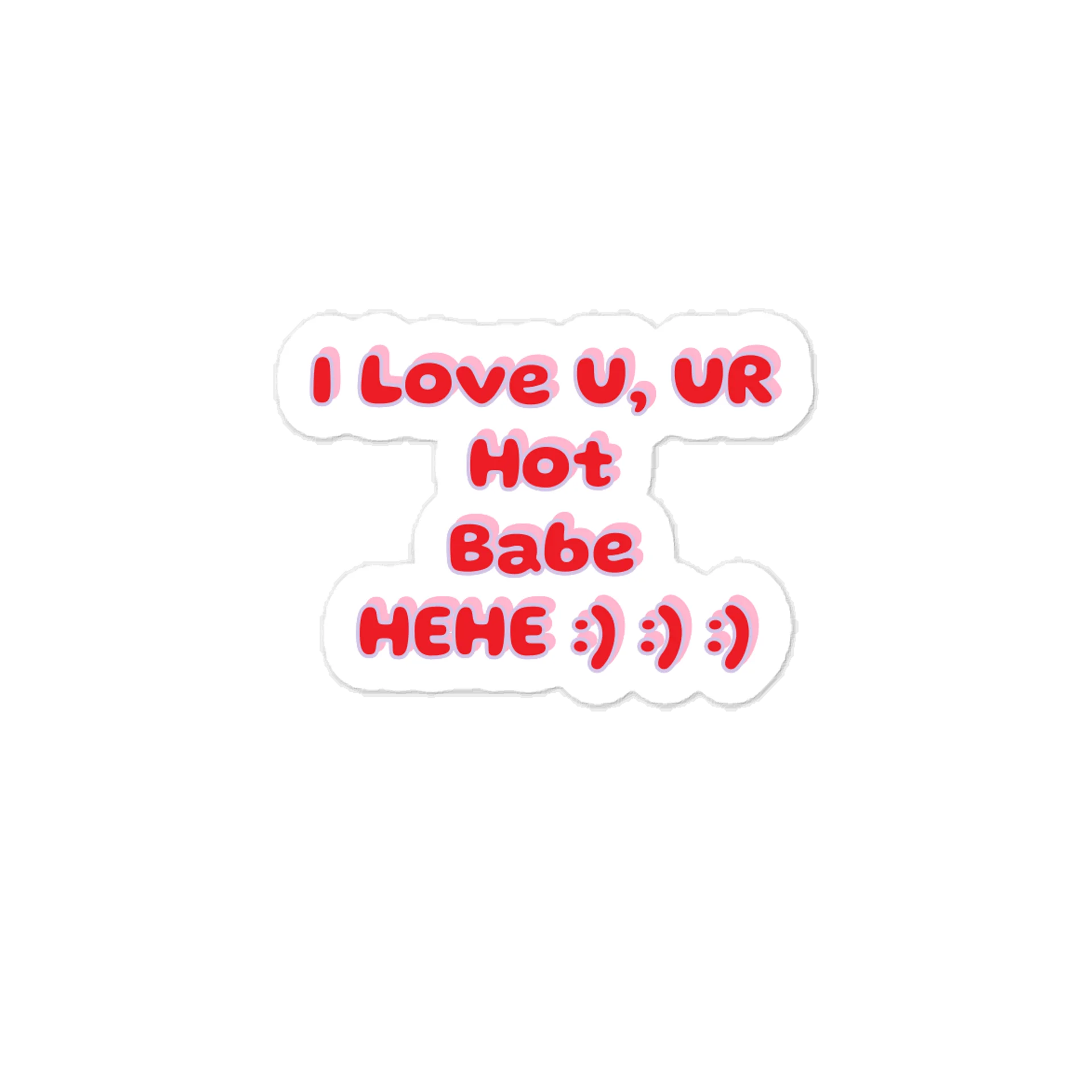 I Love U, UR Hot Babe HEHE :) :) :) Valentine’s Day Sticker. product image (1)