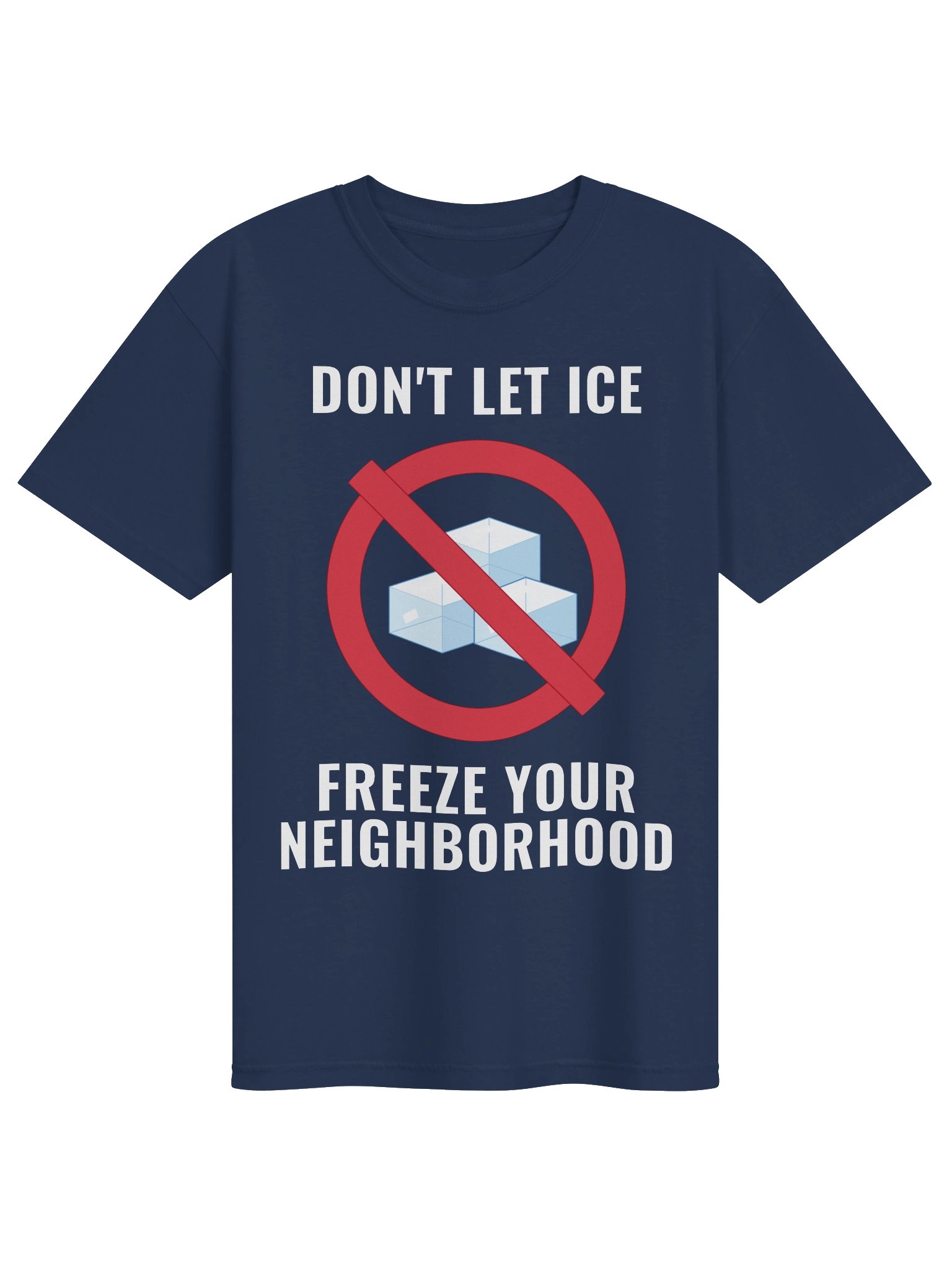 Don't let ICE Freeze Your Neighborhood - Comfort Tee product image (1)