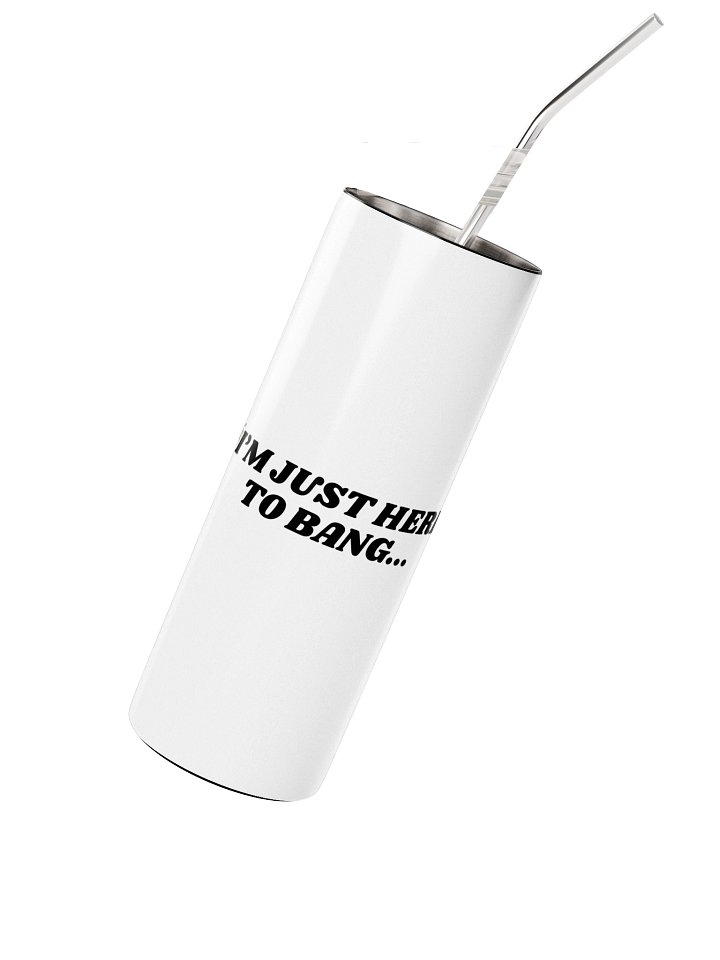 Just Here To Bang White Tumbler product image (4)