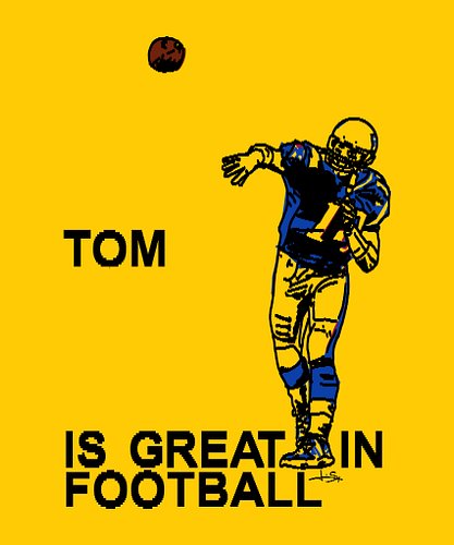 Tom is Great in Football 
Jamie Moshe Straz

#tombrady