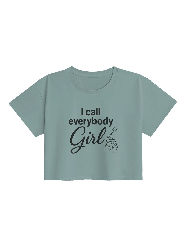 "I Call Everybody Girl" Crop Top! product image (2)