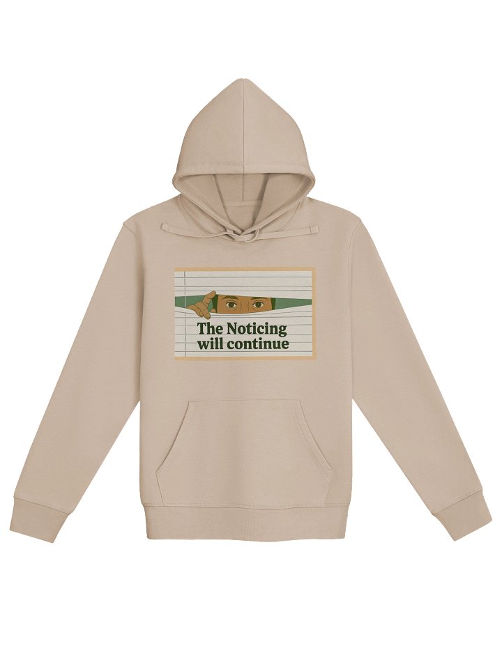 The Noticing Will Continue Hoodie product image (1)