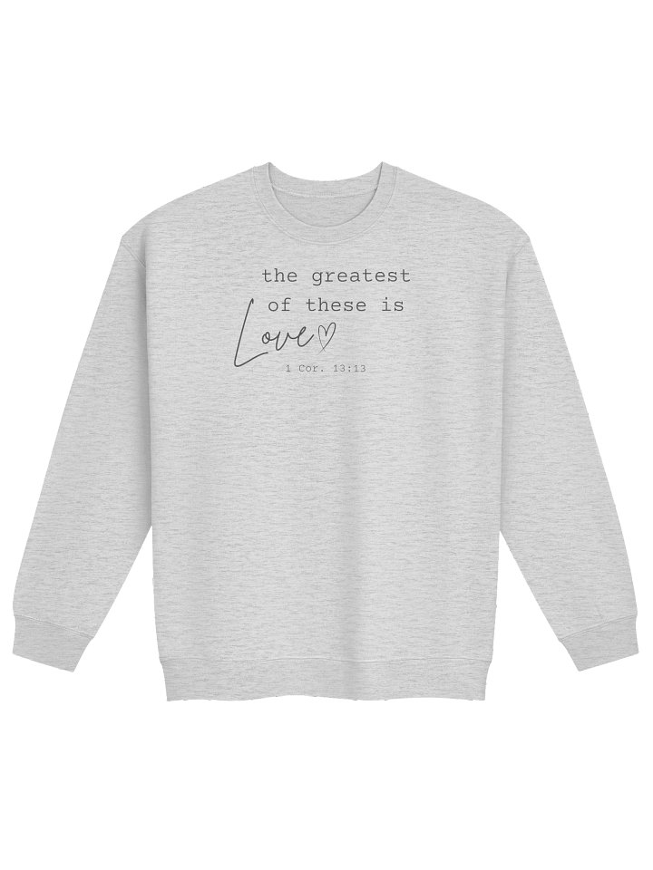 The Greatest of These is Love - Cozy Crewneck Sweatshirt product image (1)