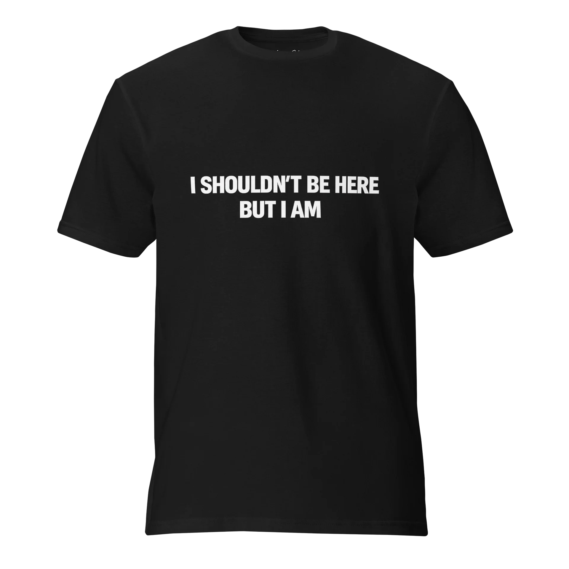 I Shouldn't Be Here But I Am Tee product image (1)