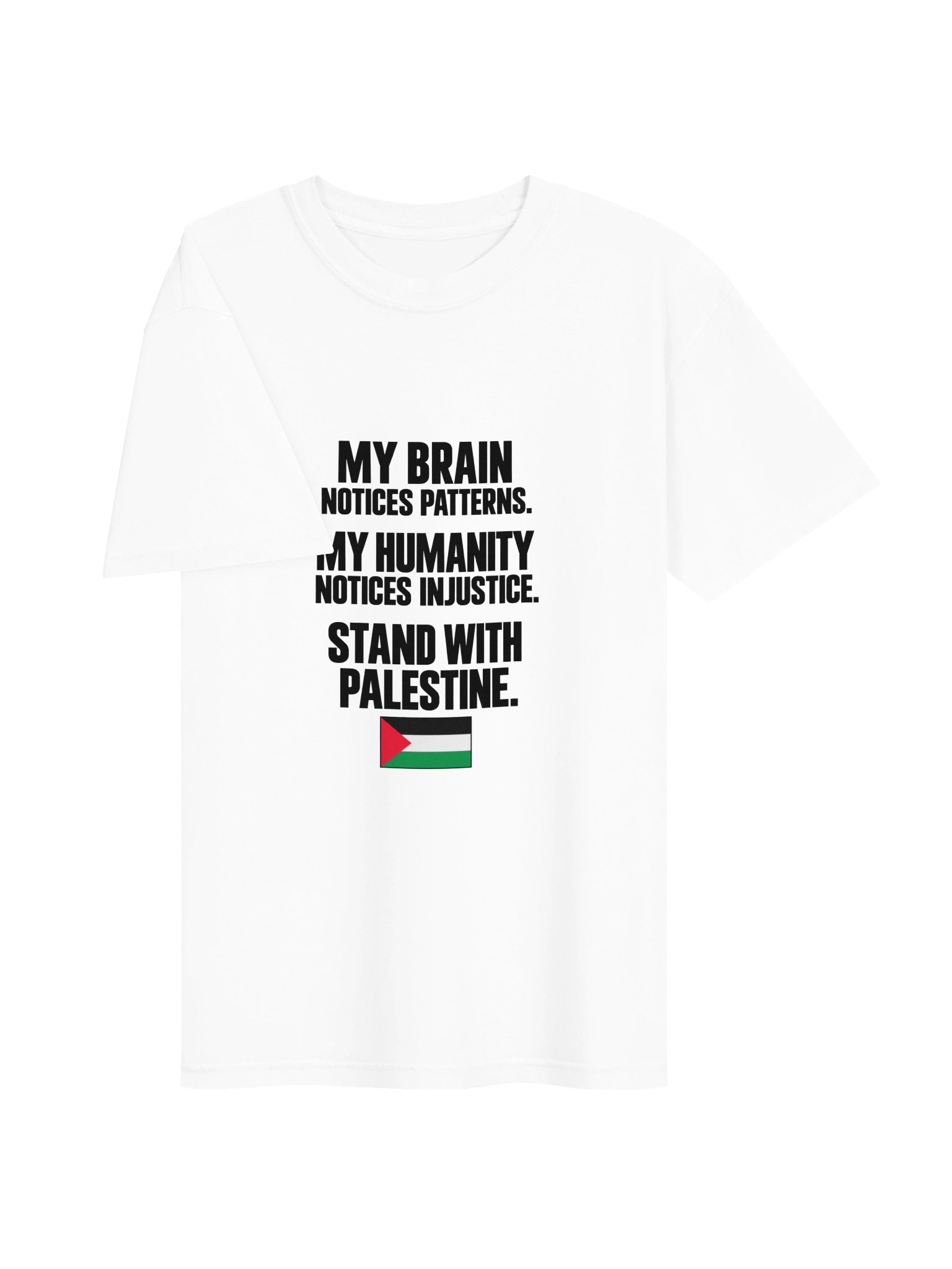 My Brain Notices Patterns, My Humanity Notices Injustice T-Shirt white🇵🇸 product image (3)