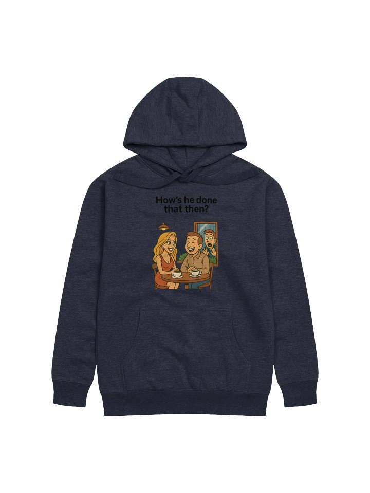 "How's He Done That Then?" Premium Unisex Hoodie product image (2)