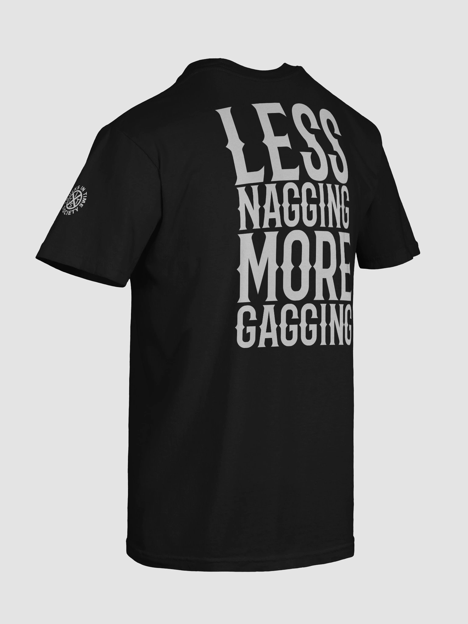LESS NAGGING MORE GAGGING Show Shirt product image (6)