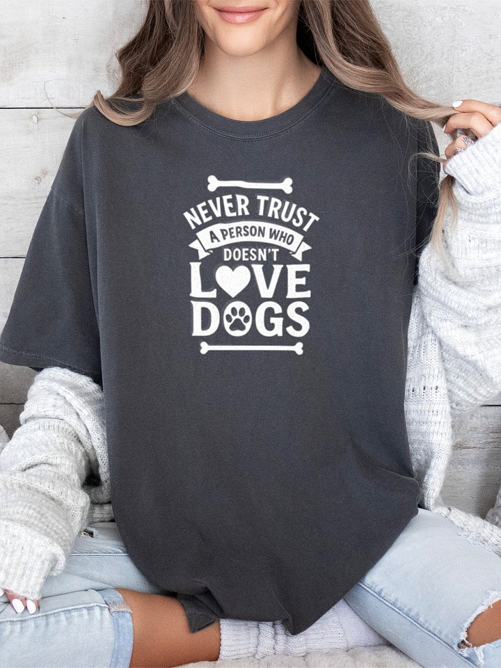 Never Trust A Person Who Doesn't Love Dogs Tee product image (2)