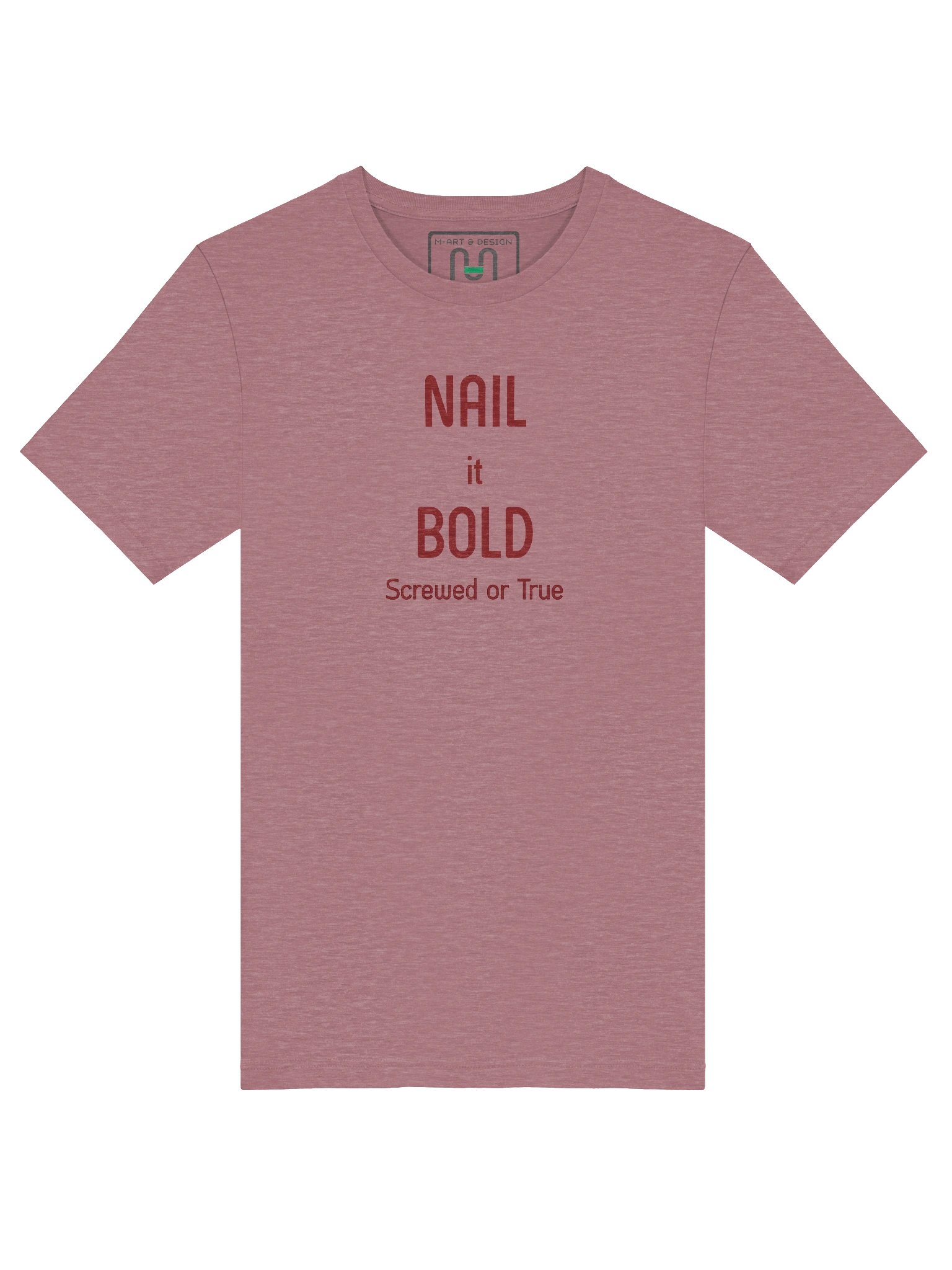 NAIL IT BOLD T-Shirt – Empowering Pink Tee with "Screwed or True" Slogan – by M-Art & Design product image (39)