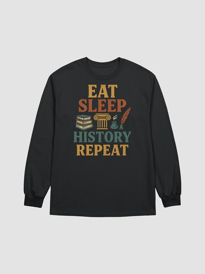 Eat Sleep History Repeat Long Sleeve – Funny Historian Shirt product image (1)