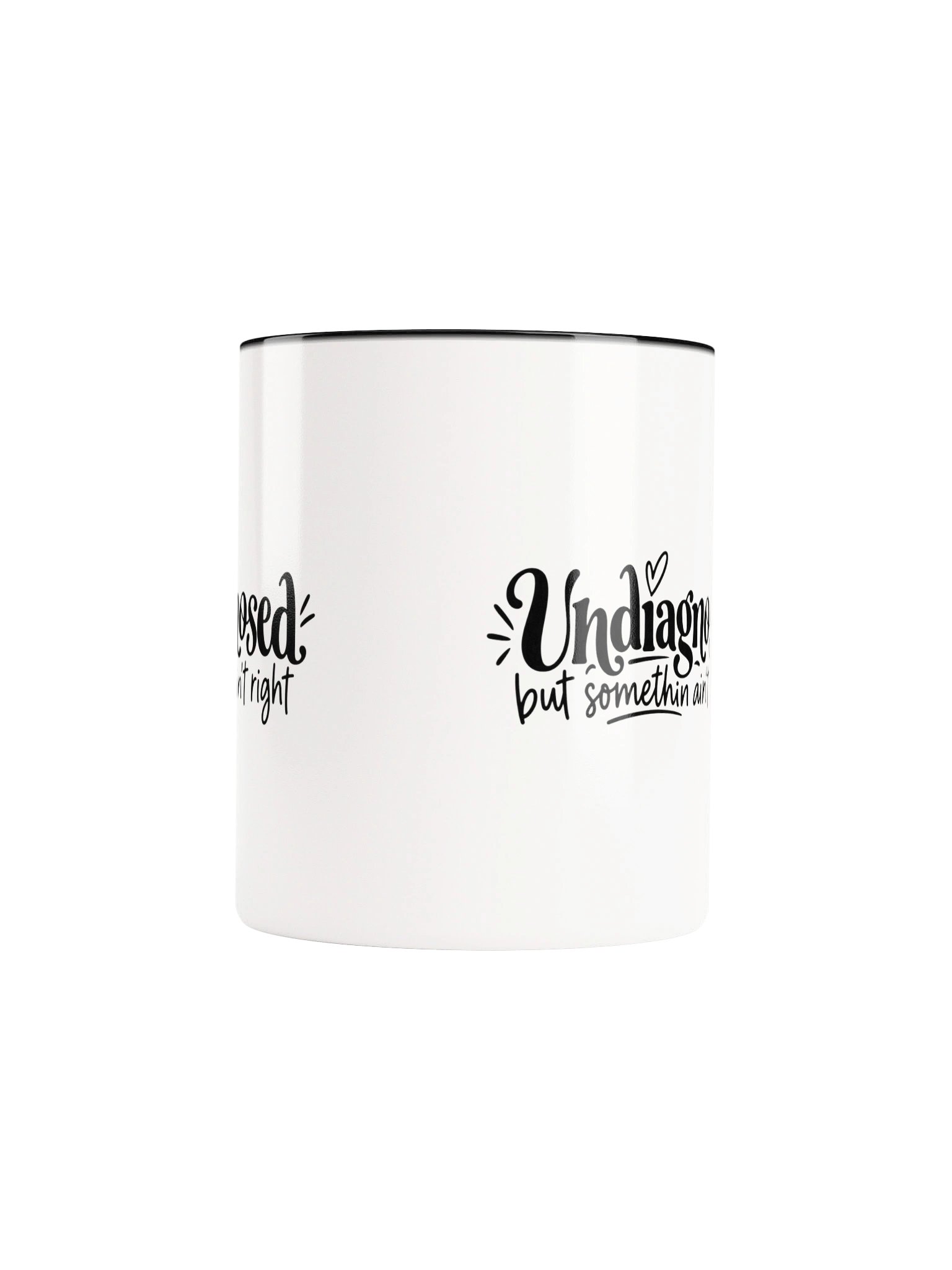 Undiagnosed But Somethin Ain't Right Ceramic Mug product image (6)