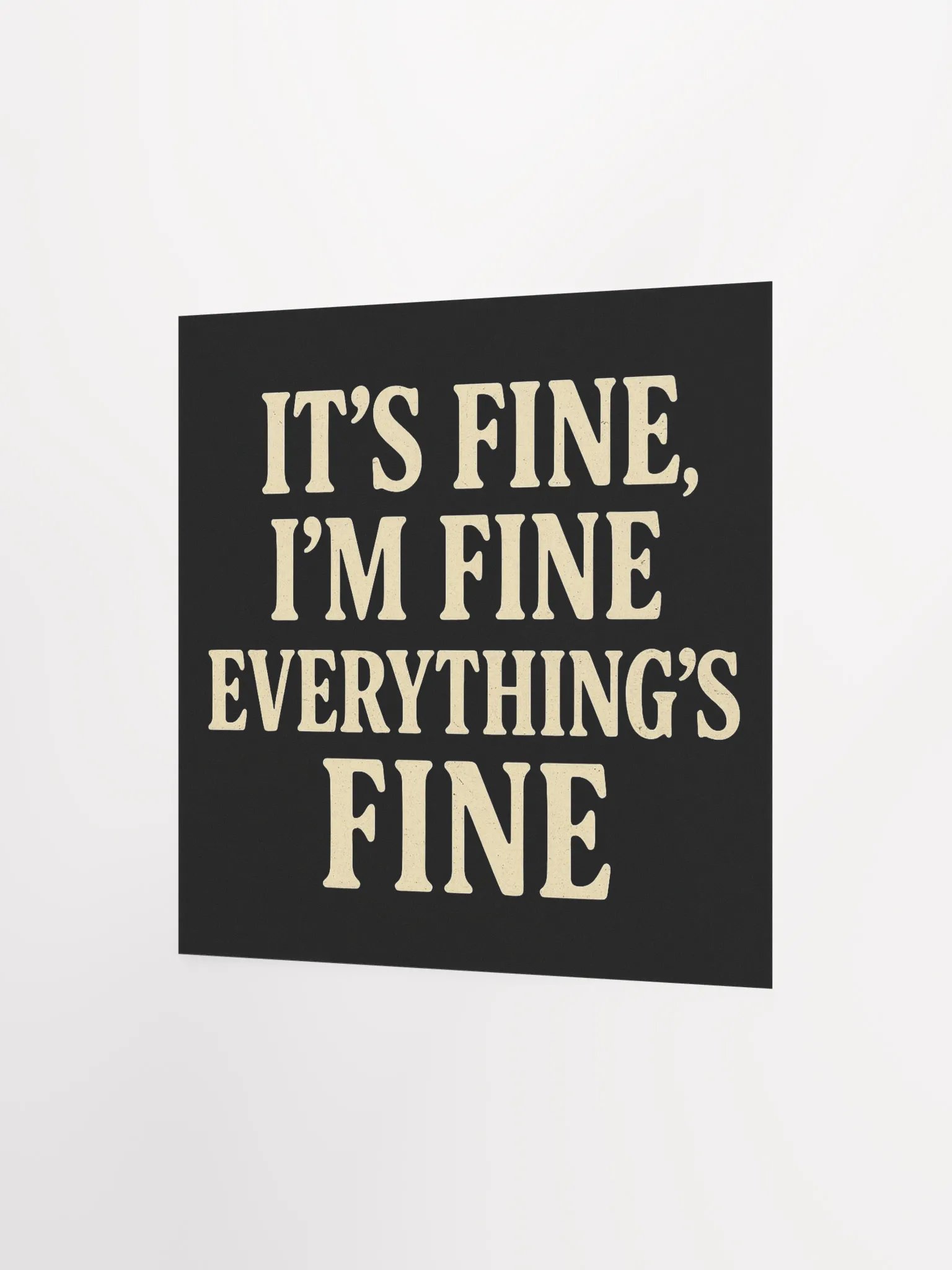 It’s Fine, I’m Fine, Everything’s Fine Matte Poster product image (6)