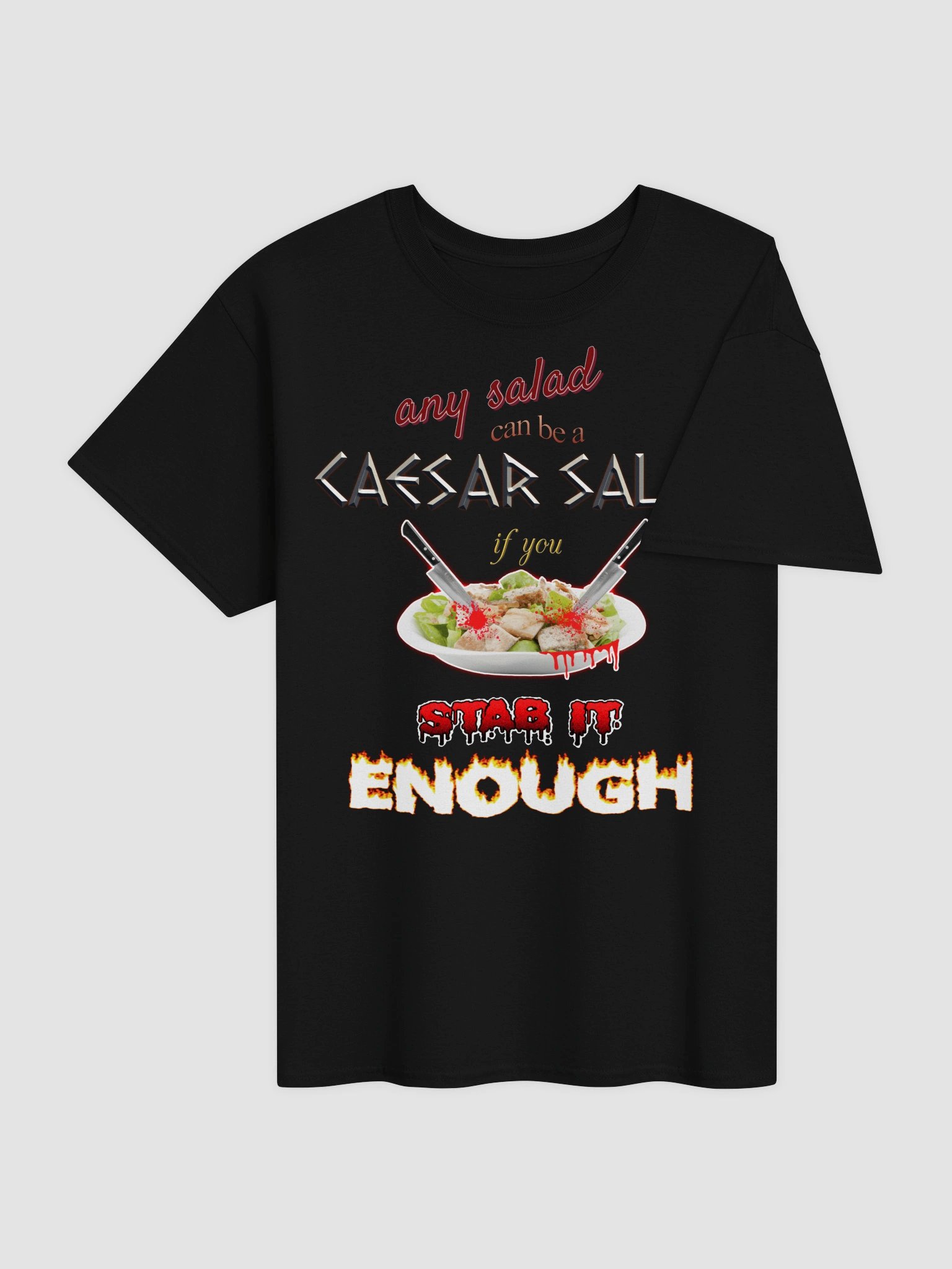 Any salad can be a Caesar salad if you stab it enough T-shirt product image (8)