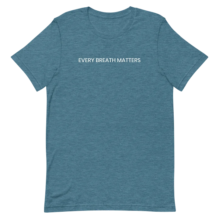 Every Breath Matters T-Shirt product image (26)