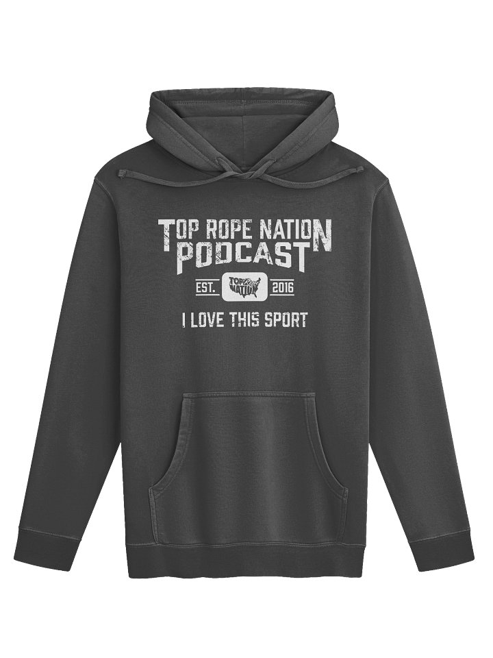 Premium Top Rope Nation "I Love This Sport" Hoodie product image (1)