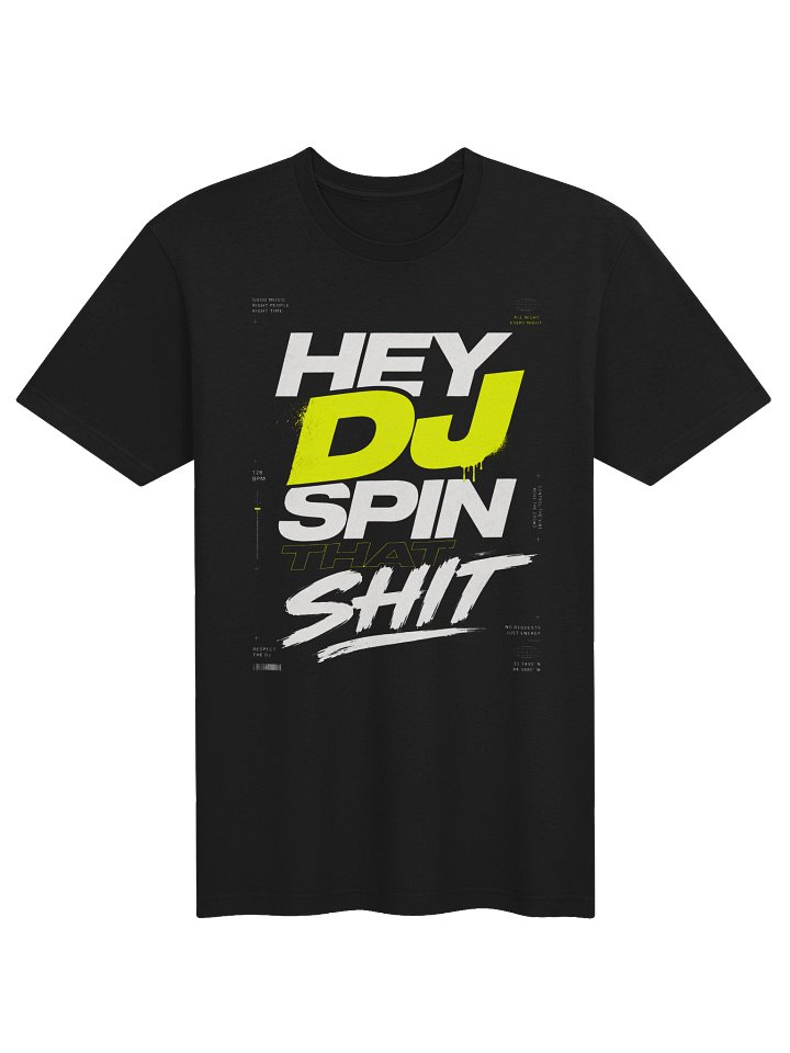 Hey DJ Spin That Sh*t Tee product image (2)