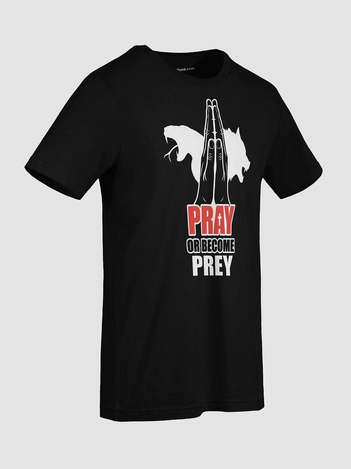 Pray or become Prey T-Shirt WTX product image (2)