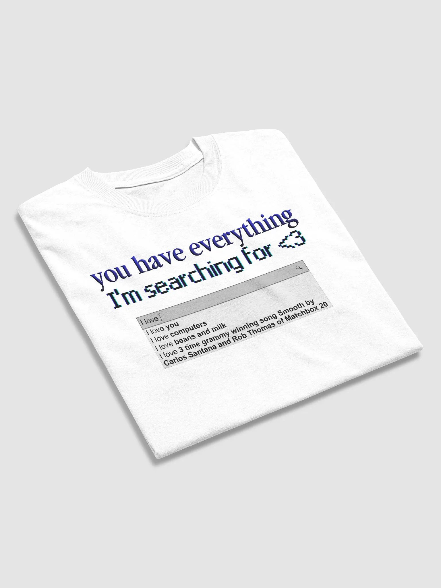 You Have Everything I'm Searching For T-shirt product image (15)