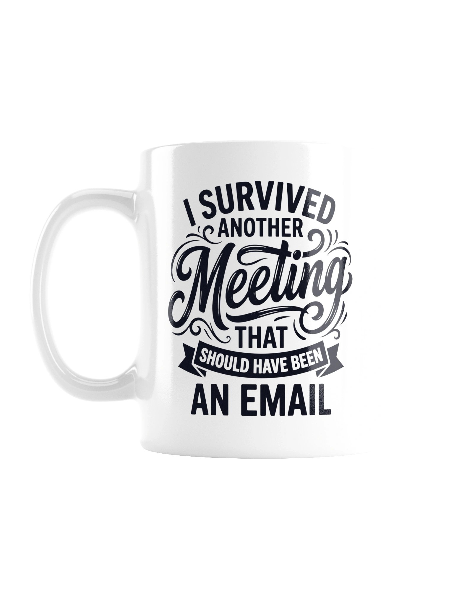 I Survived Another Meeting That Should Have Been an Email Mug – Funny Office Coffee Cup product image (1)