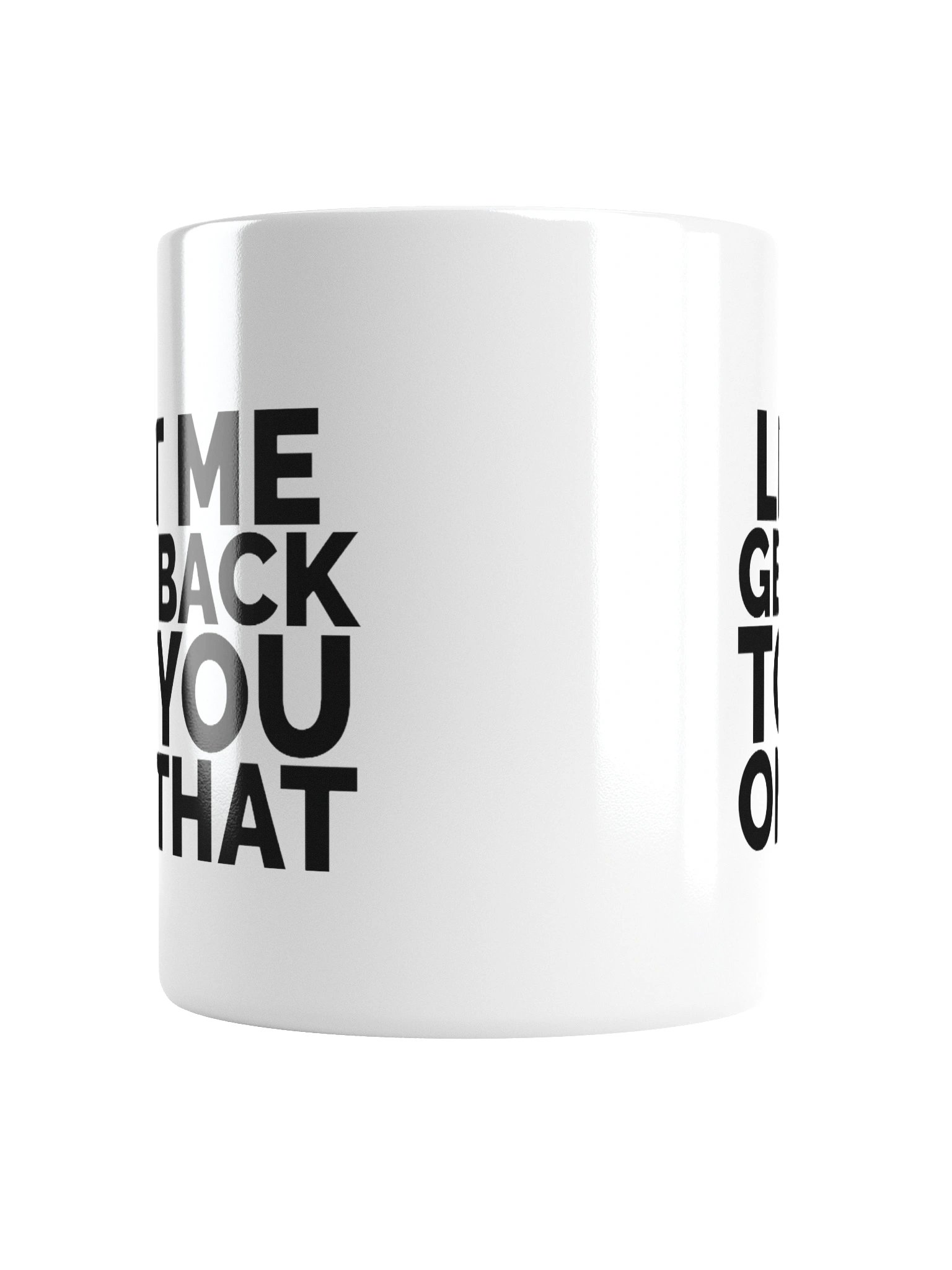 Let Me Get Back To You On That Mug Cup product image (18)