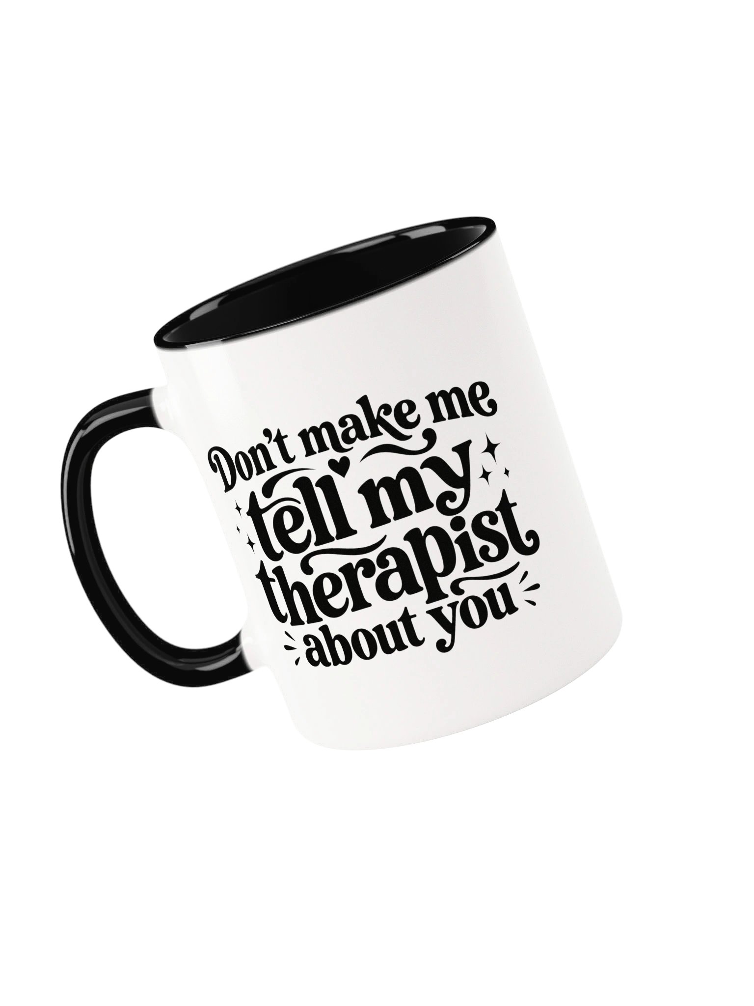 Don't Make Me Tell My Therapist About You Ceramic Mug product image (4)