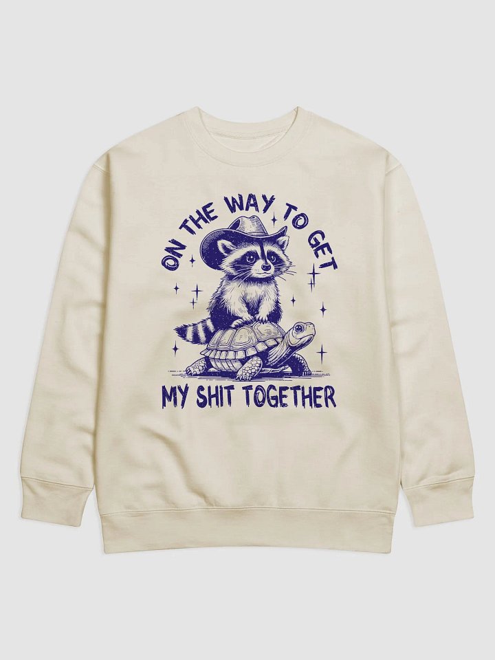 Get My Shit Together Sweatshirt product image (5)
