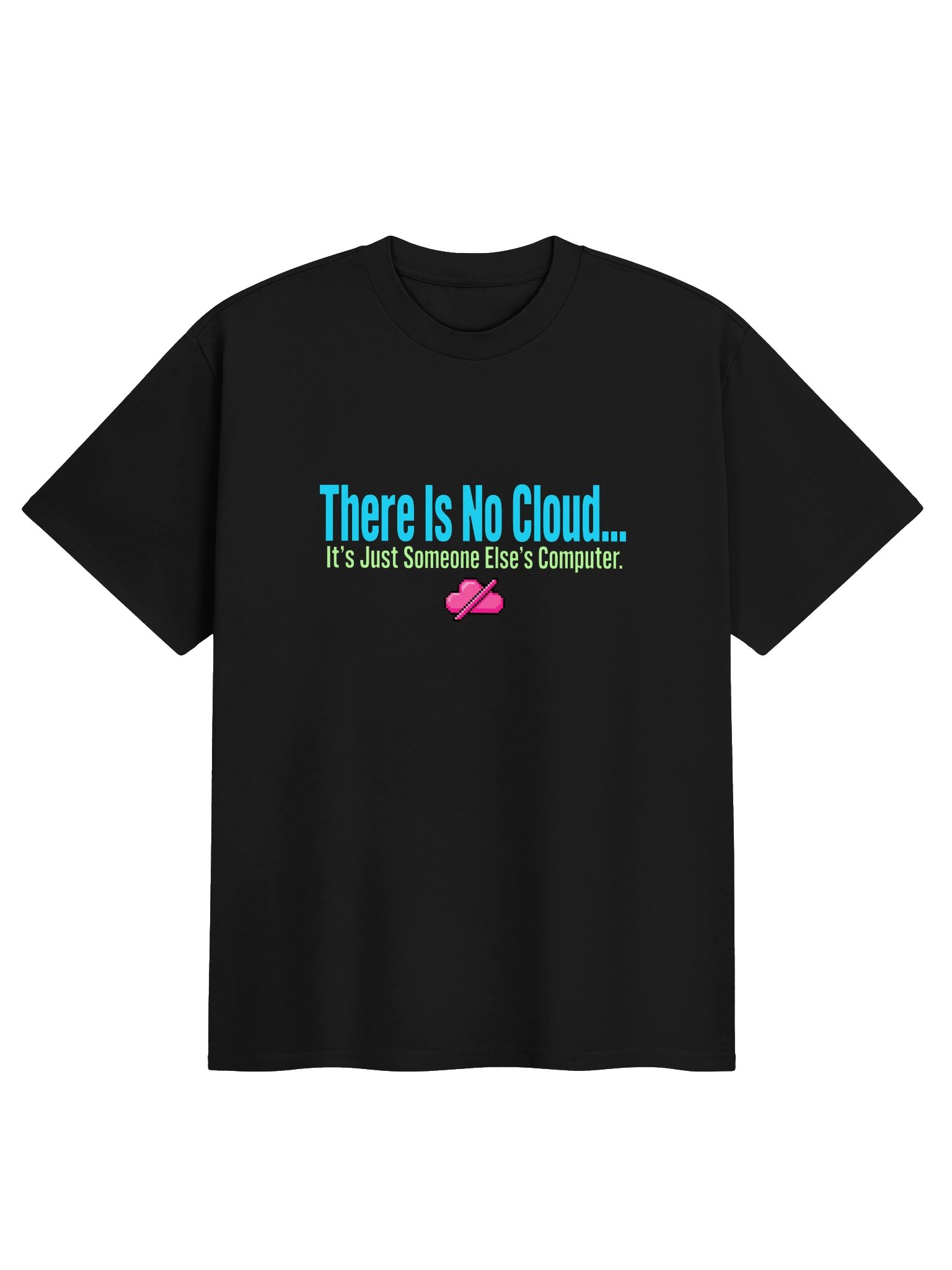 There Is No Cloud Funny Tech Shirt product image (2)