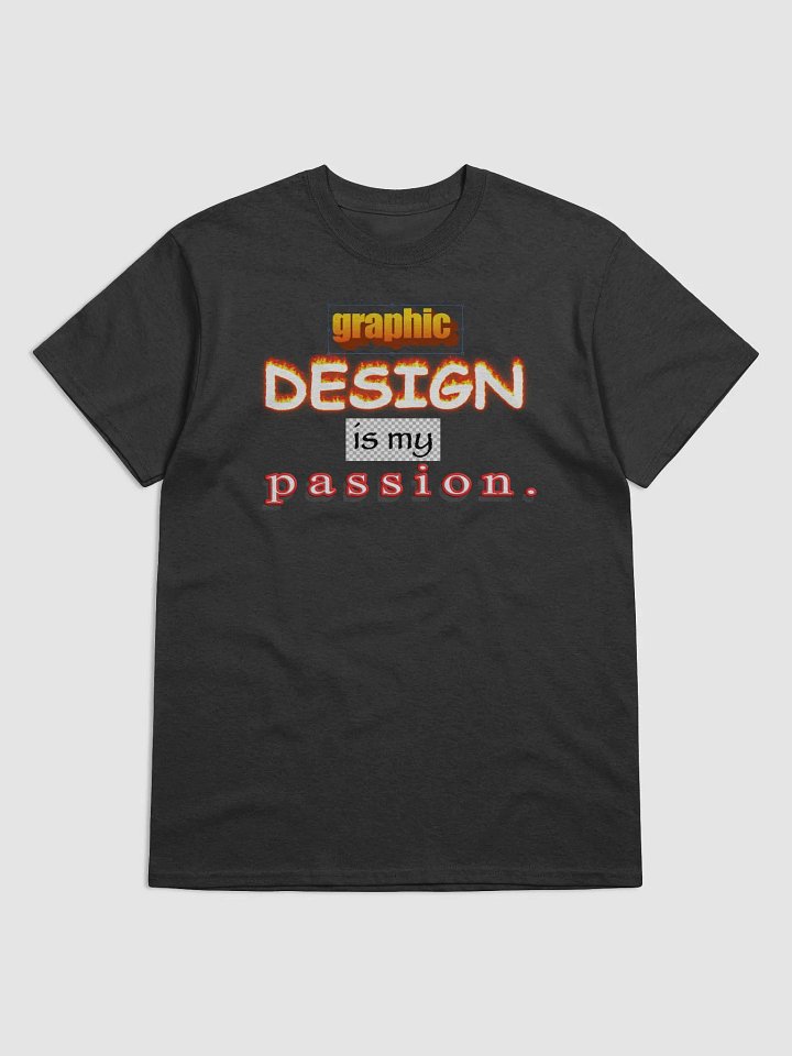 Graphic design is my passion T-shirt product image (5)