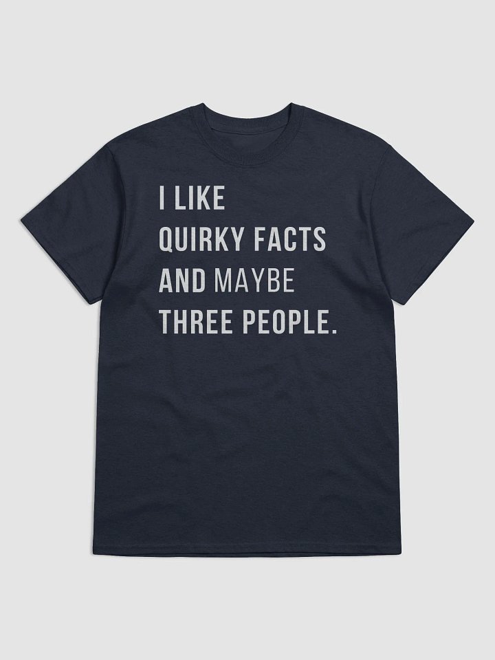I Like Quirky Facts And Three People. T-shirt product image (2)