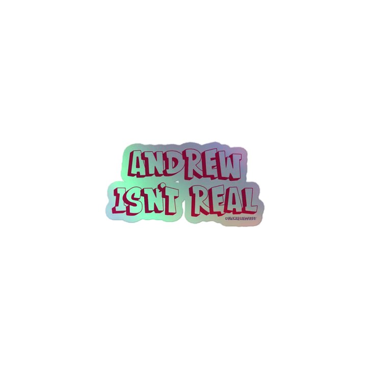 Andrew isn't real holographic sticker product image (1)