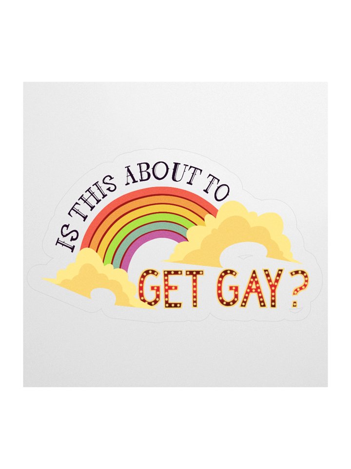 Is This About To Get Gay? Sticker product image (1)