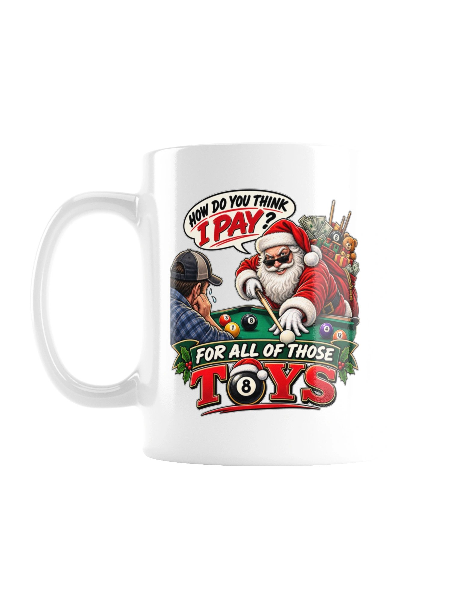 HOW DO YOU THINK I PAY FOR ALL OF THOSE TOYS? MUGS product image (2)