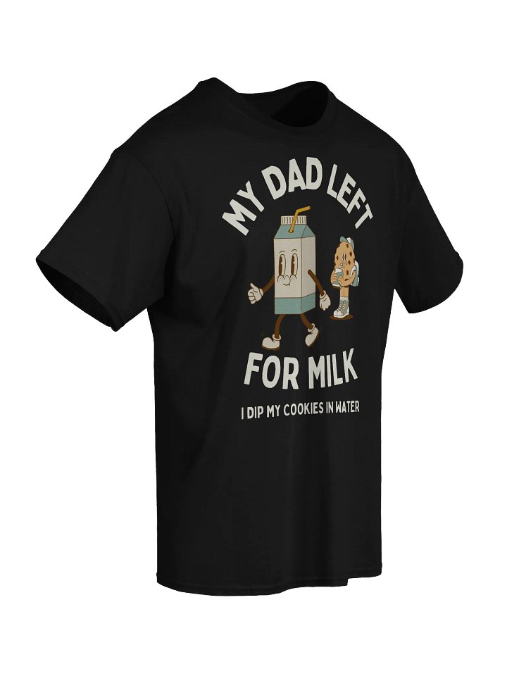 My Dad Left For Milk T-Shirt - Dark Color product image (2)