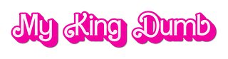 MyKingDumBB