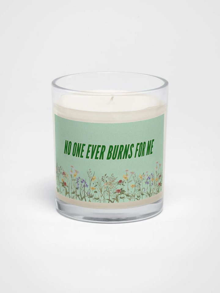 NO ONE EVER BURNS FOR ME 🕯️ product image (1)