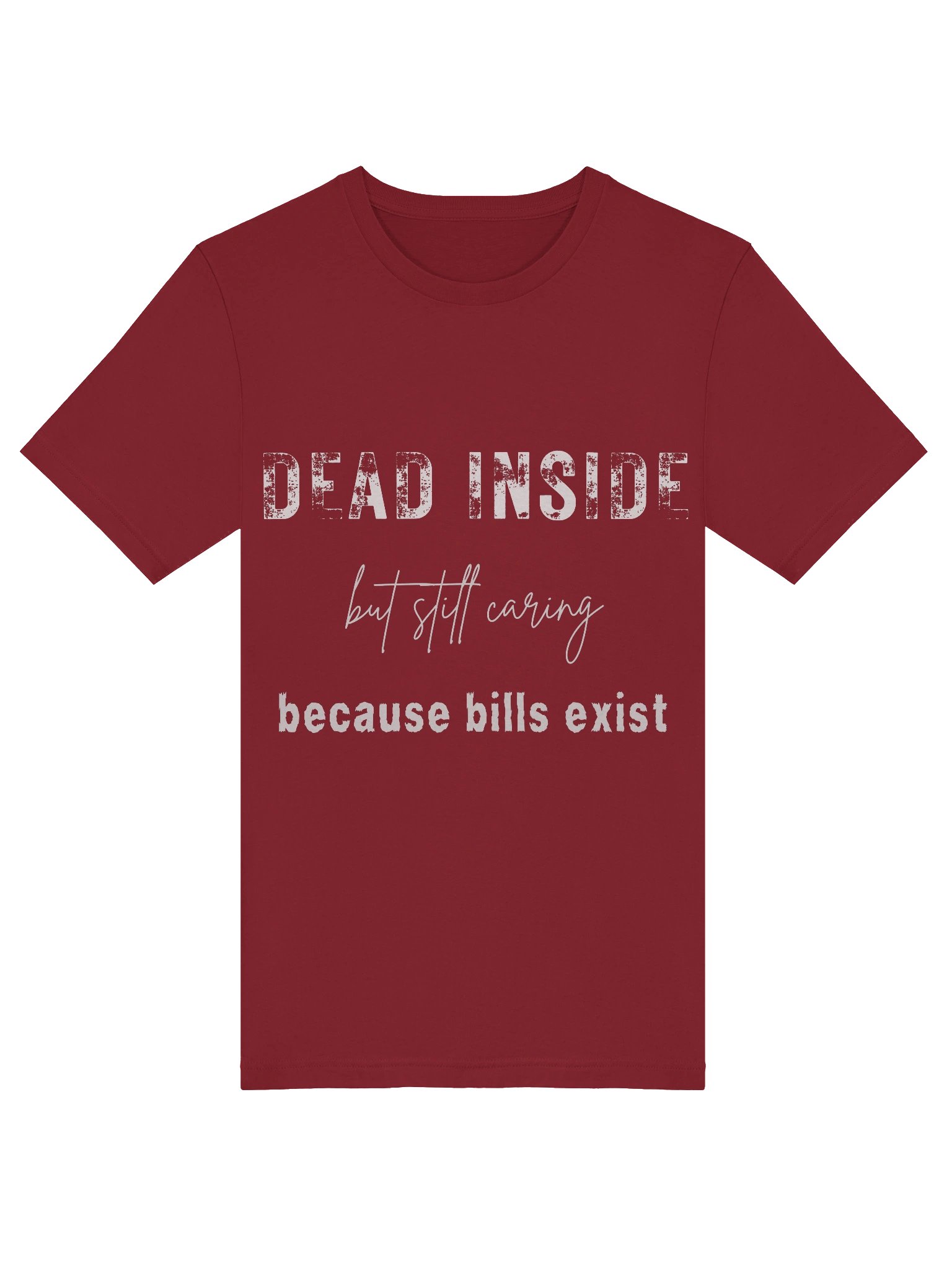 Dead Inside but still caring because bills exist T-Shirt product image (19)