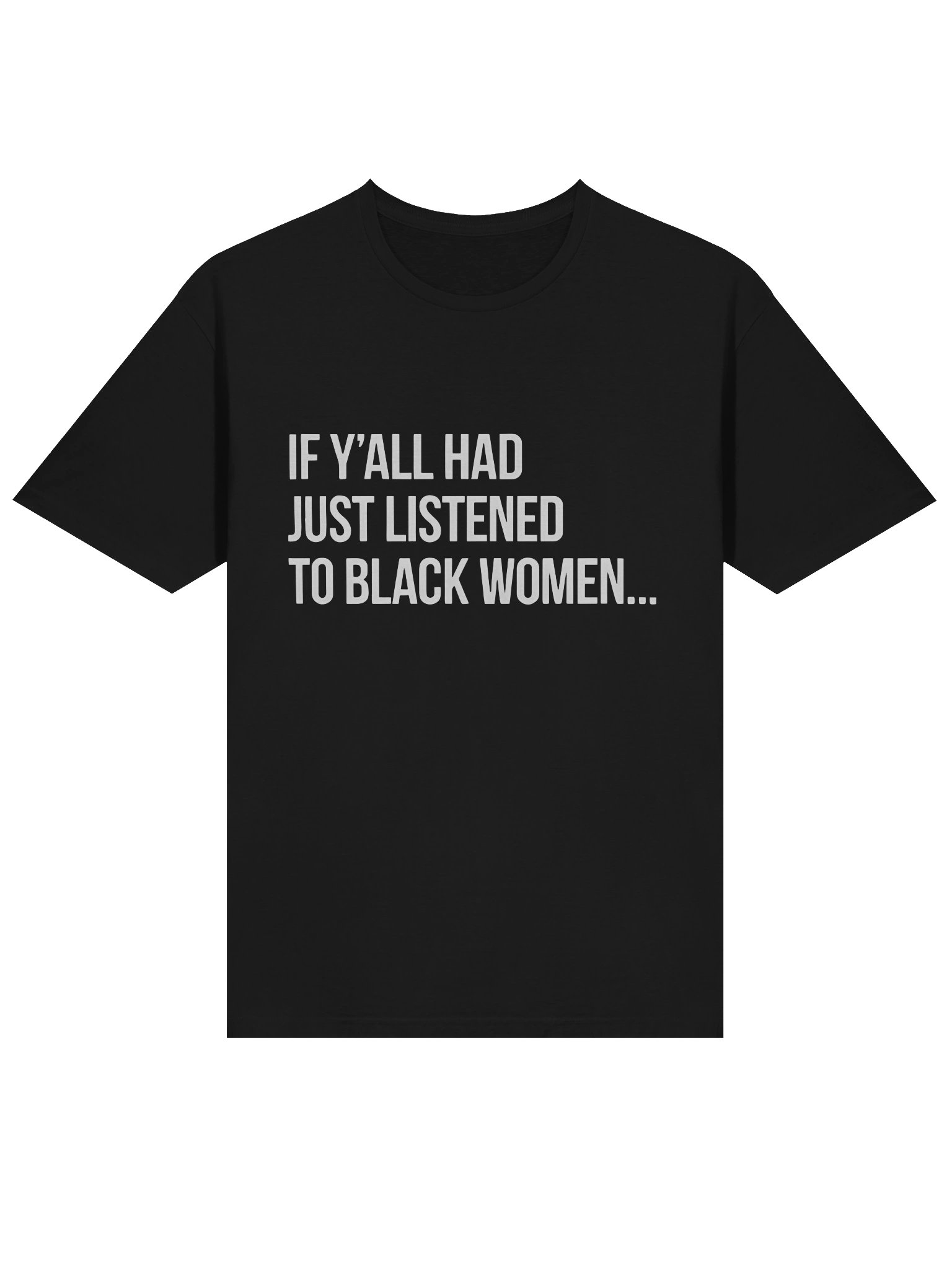 If Y’all Had Just Listened To Black Women Shirt product image (2)