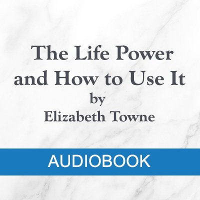 MP3 Audio = The Life Power And How To Use It (1906) by Elizabeth Towne product image (1)