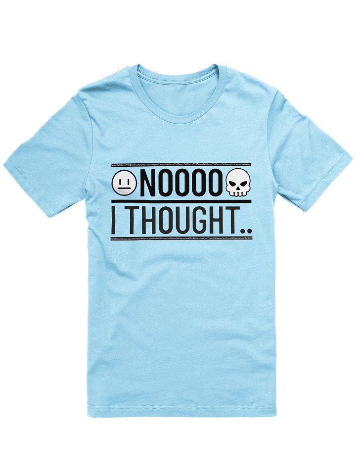 Original NOOO I THOUGHT - T-Shirt product image (1)