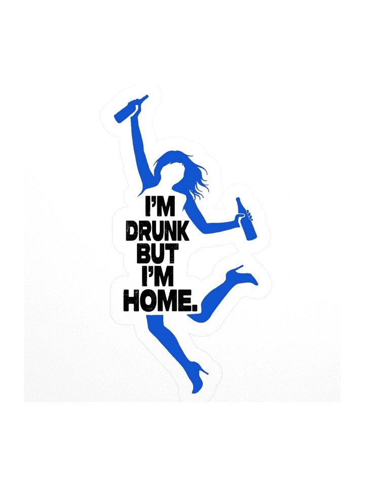 I'm Drunk, But I'm Home Sticker (The Shift) product image (1)