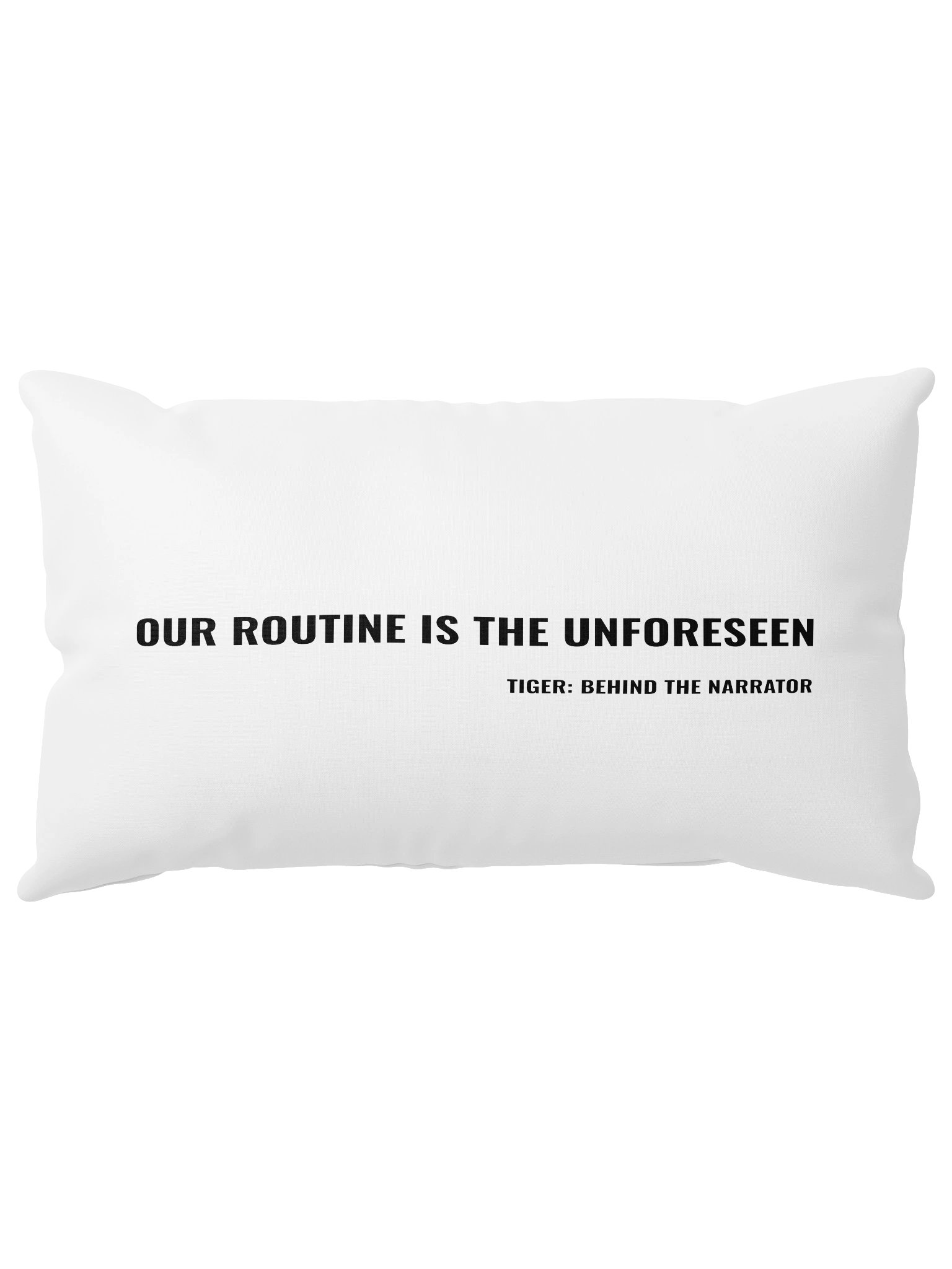 Tiger: Behind the Narrator – "Our Routine Is The Unforeseen" Lumbar Pillow product image (5)
