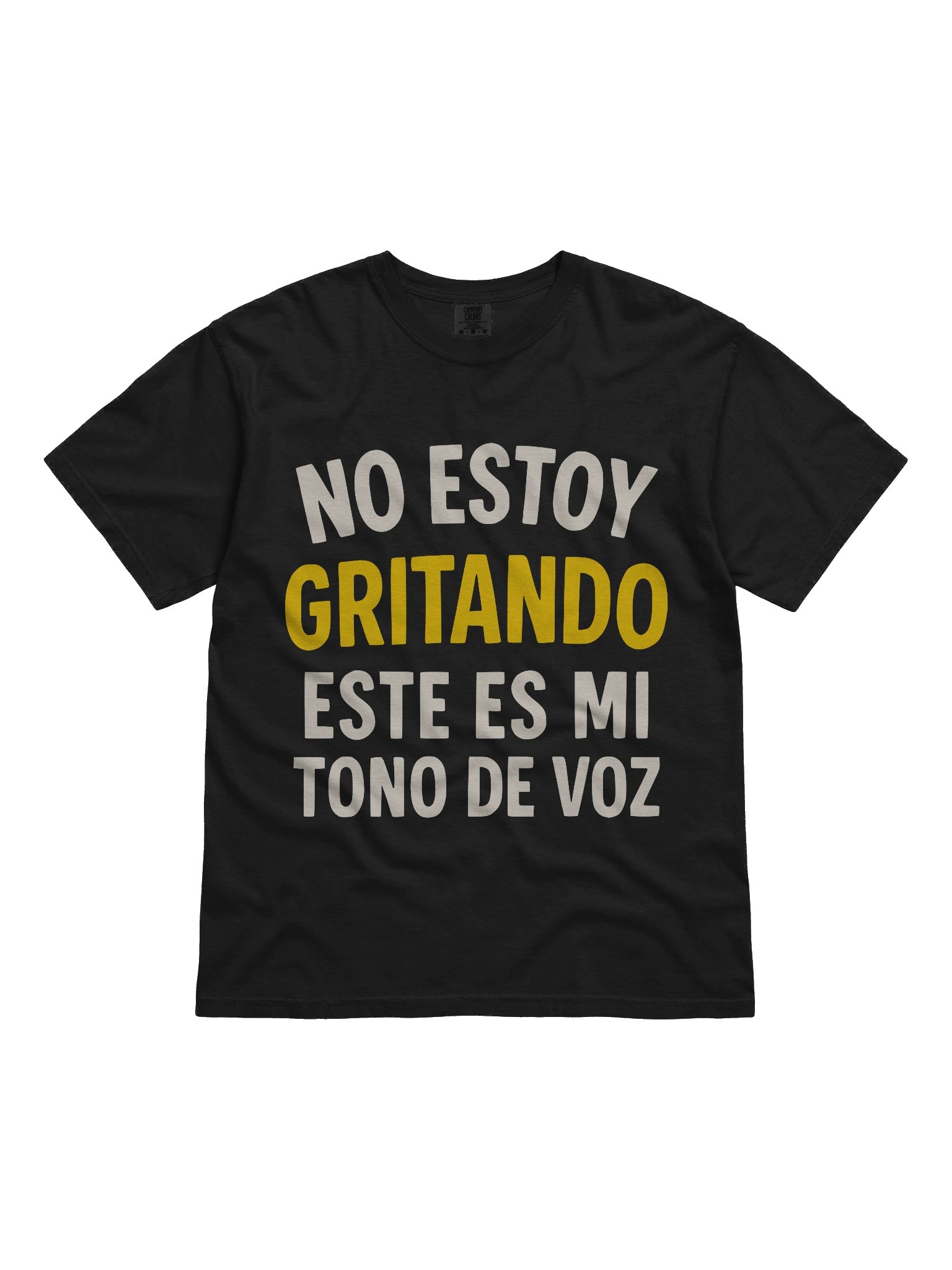 No Estoy Gritando, Este Es Mi Tono de Voz Camiseta Unisex product image (1)