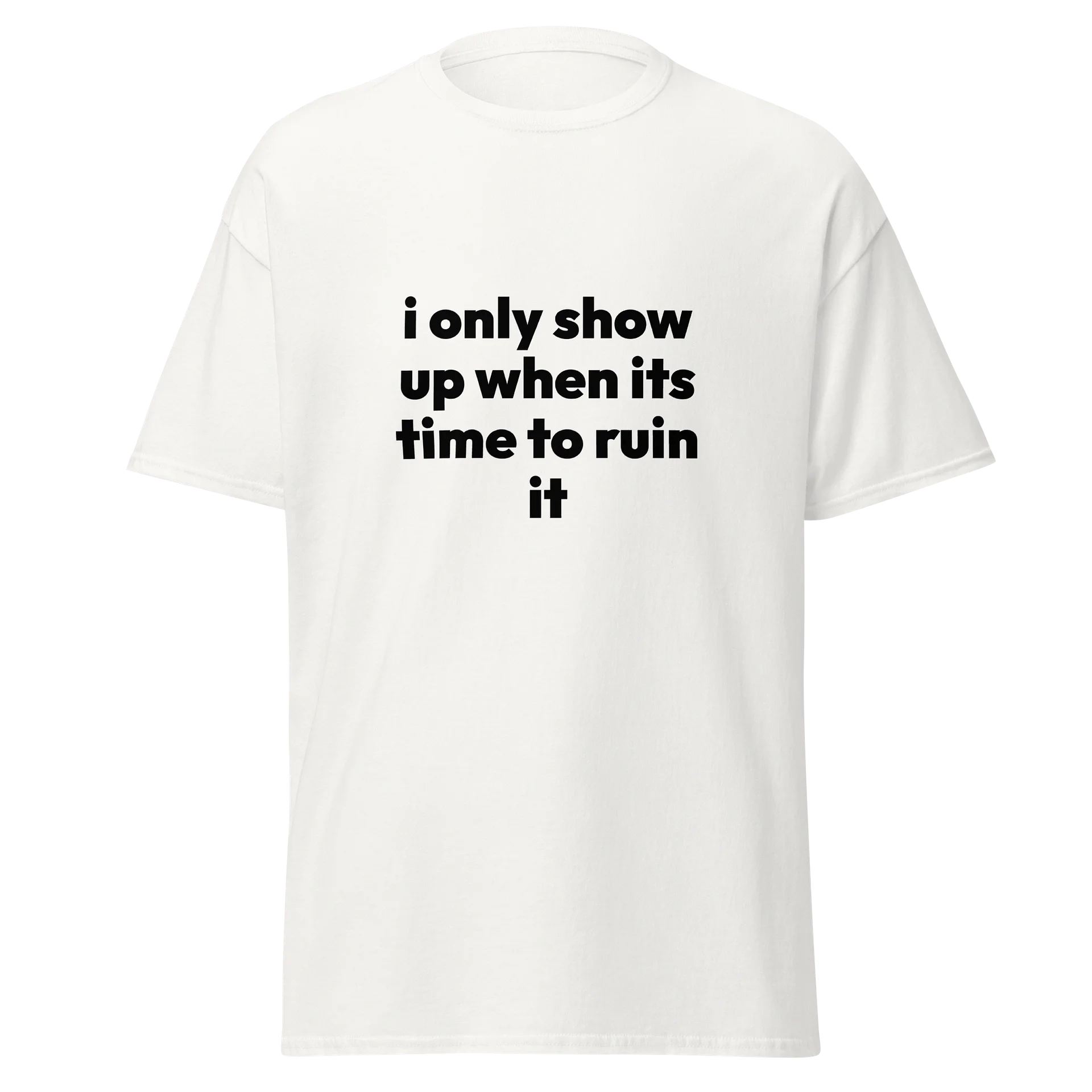 i only show up when its time to ruin it product image (1)